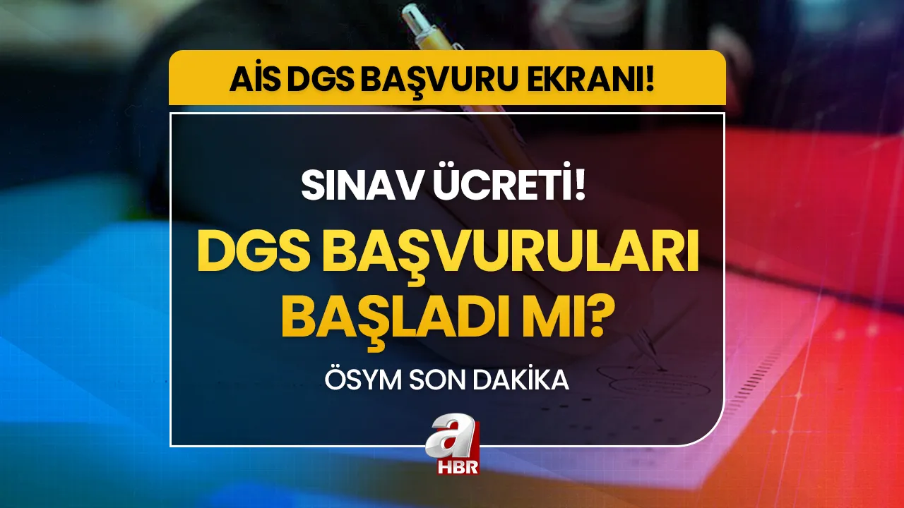 DGS başvurusu başladı mı, hangi tarihe kadar sürecek? 2023 DGS başvuru ücreti ne kadar? ais.osym.gov.tr