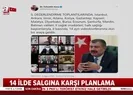 14 ilde salgına karşı planlama
