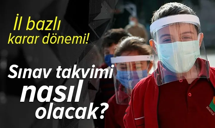 Eğitim sisteminde il bazlı karar dönemi! Sınav takvimi nasıl olacak?