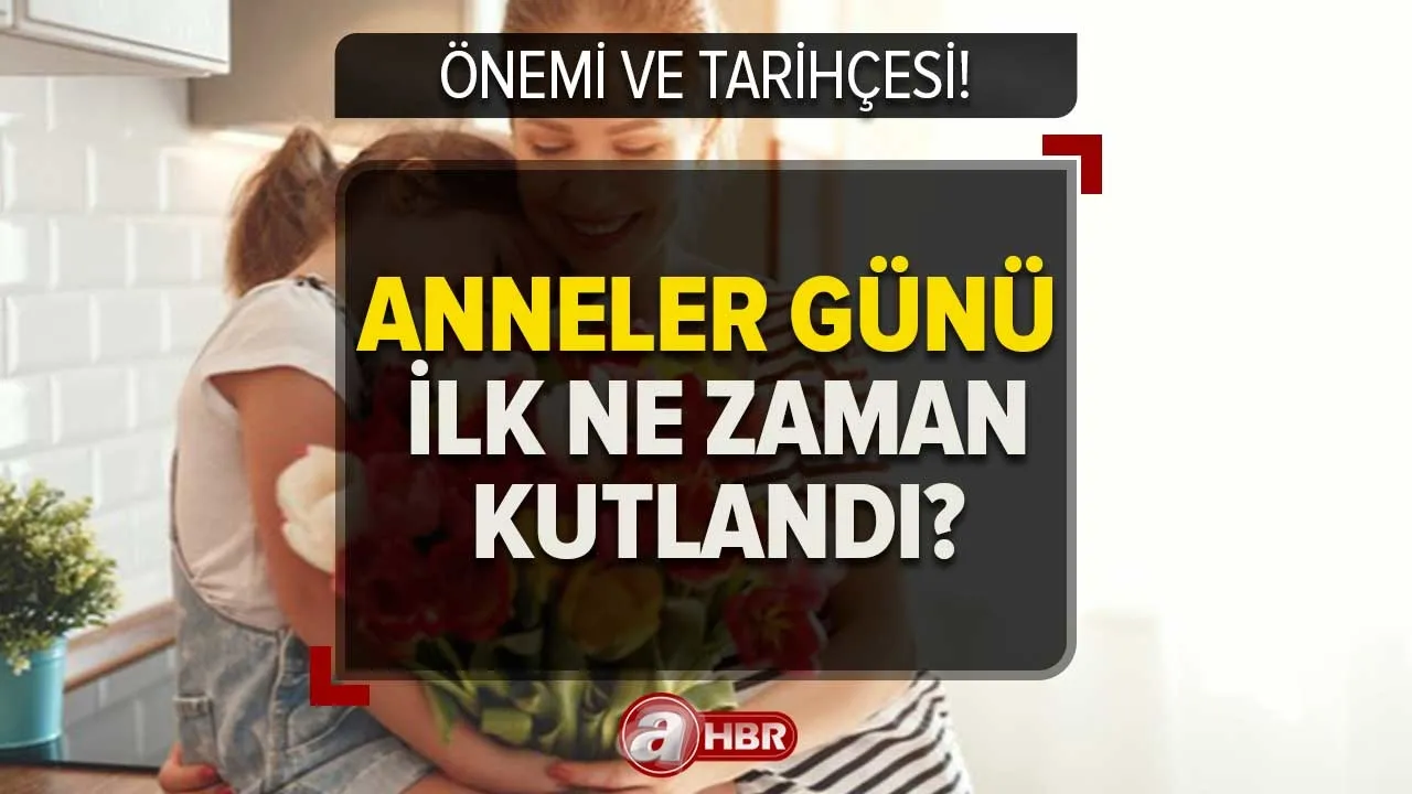 Anneler Günü ilk ne zaman kutlandı? Anneler Günü her ülkede aynı mı? İşte tarihçesi...