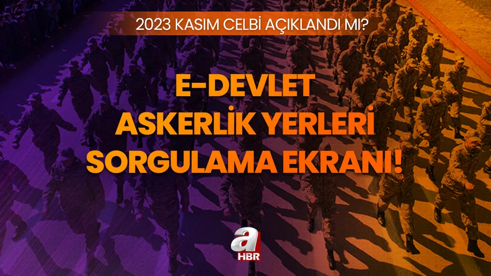 Kasım celbi açıklandı mı son dakika 2023? MSB askerlik yerleri sorgulama e-Devlet: Seçim ve er sınıflandırma sonuçları...