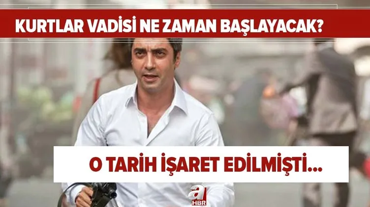 kurtlar vadisi ne zaman baslayacak