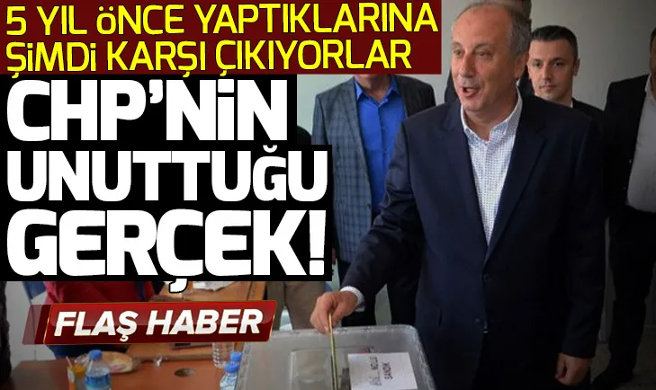 CHP 5 yıl önce yaptığına şimdi karşı çıkıyor