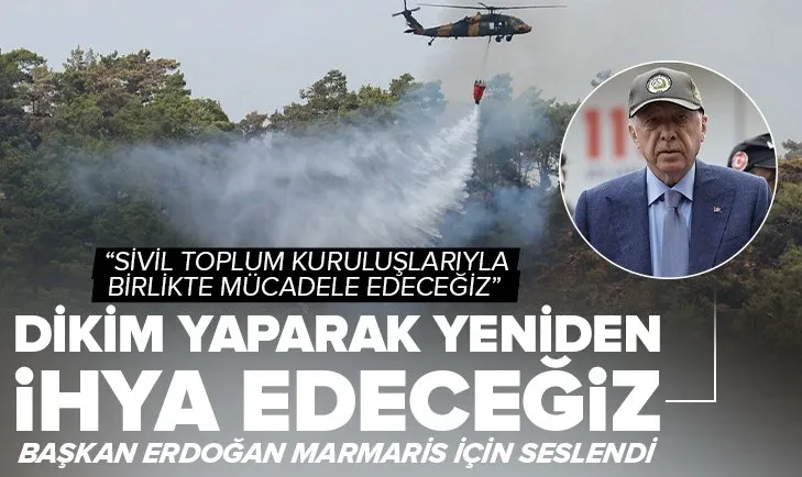 Başkan Erdoğan’dan Marmaris’teki yangına ilişkin açıklama: Dikim yaparak yeniden ihya edeceğiz