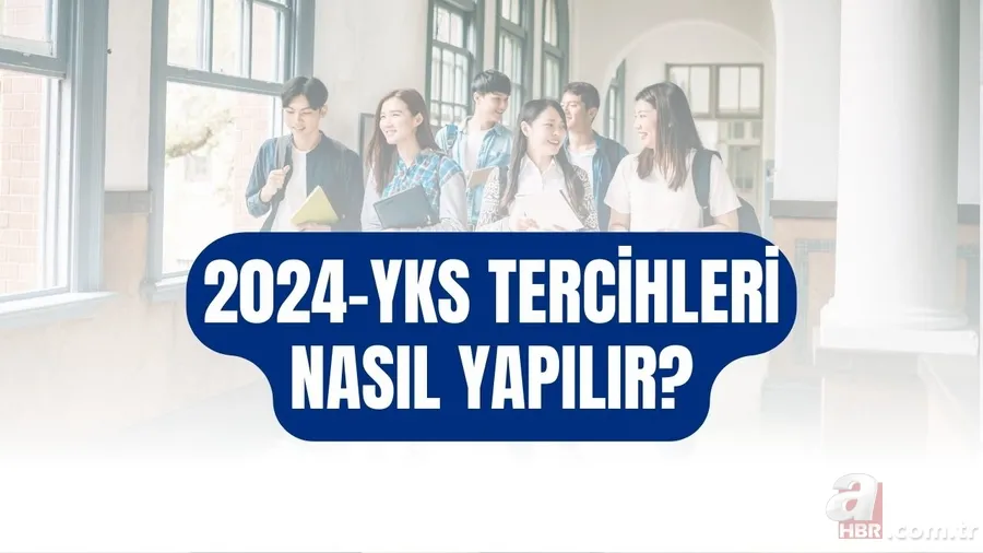 YKS 2024 ÖSYM TERCİH KILAVUZU: YKS tercihleri ne zaman, hangi tarihte? Üniversite tercihleri nasıl yapılır, kaç tercih hakkı var? 1