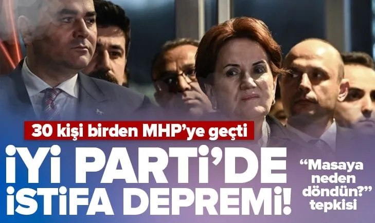 İYİ Parti’de istifa depremi! 30 kişi MHP’ye geçti
