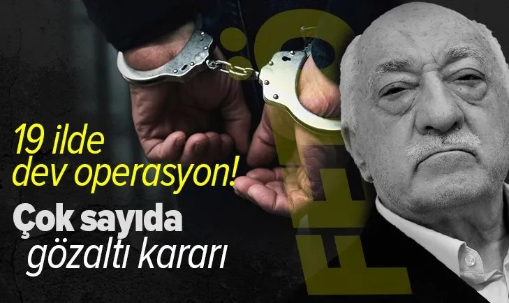 Son dakika: 19 ilde dev operasyon! 60 FETÖ'cü hakkında gözaltı kararı