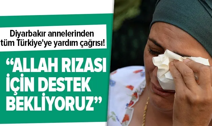 Diyarbakır annelerinden tüm Türkiye'ye yardım çağrısı: Allah rızası için destek bekliyoruz