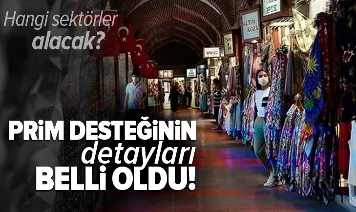 Prim desteğinin detayları belli oldu! Hangi sektörler alacak?