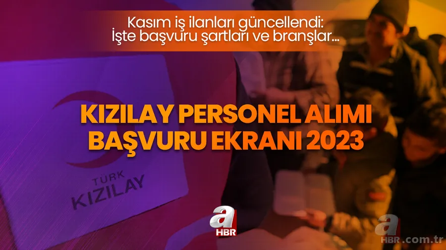 Kızılay personel alımı başvuru ekranı 2023 | Kasım iş ilanları güncellendi: Kızılay lise mezunu personel alacak! İşte başvuru şartları ve branşlar... 1