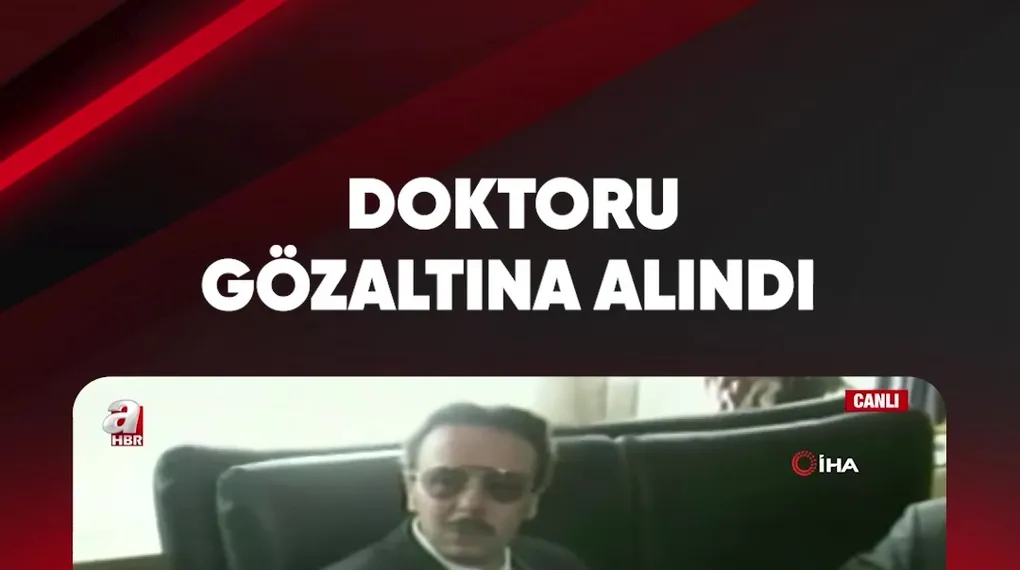 DOKTORU GÖZALTINA ALINDI