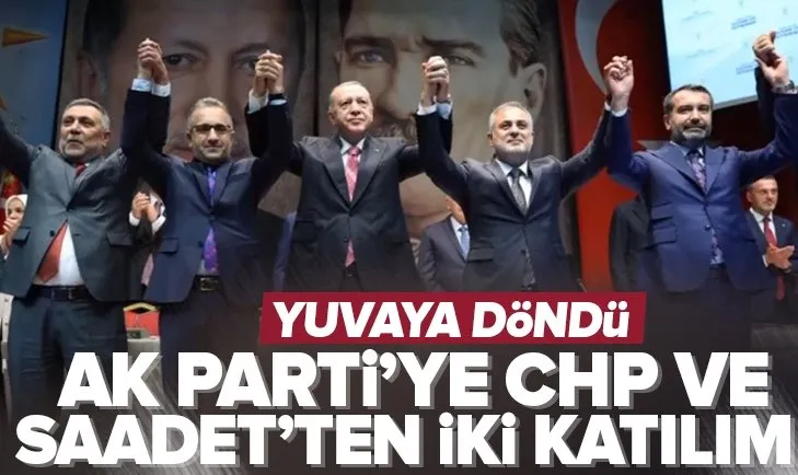 AK Parti’ye CHP ve Saadet’ten 2 katılım