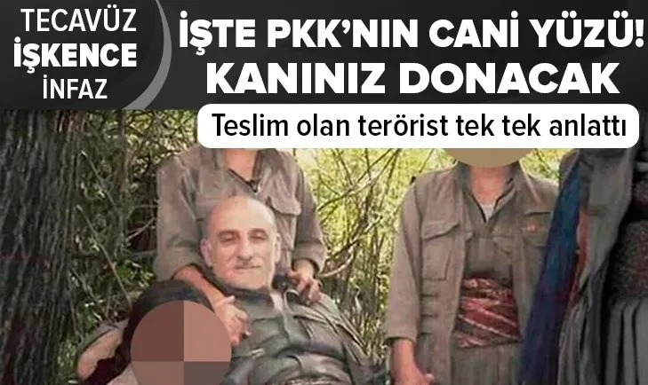 Son dakika | İşte PKK'nın cani yüzü! Teslim olan terörist tek tek anlattı! Kan donduran sözler