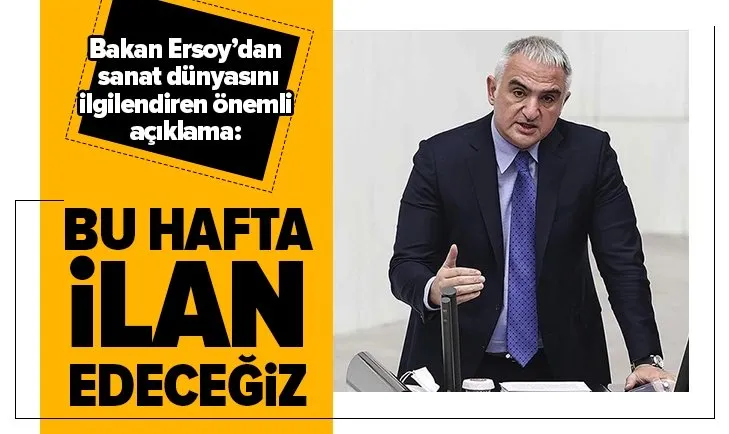 Son dakika: Kültür ve Turizm Bakanı Ersoy’dan sanat dünyasını ilgilendiren flaş açıklama