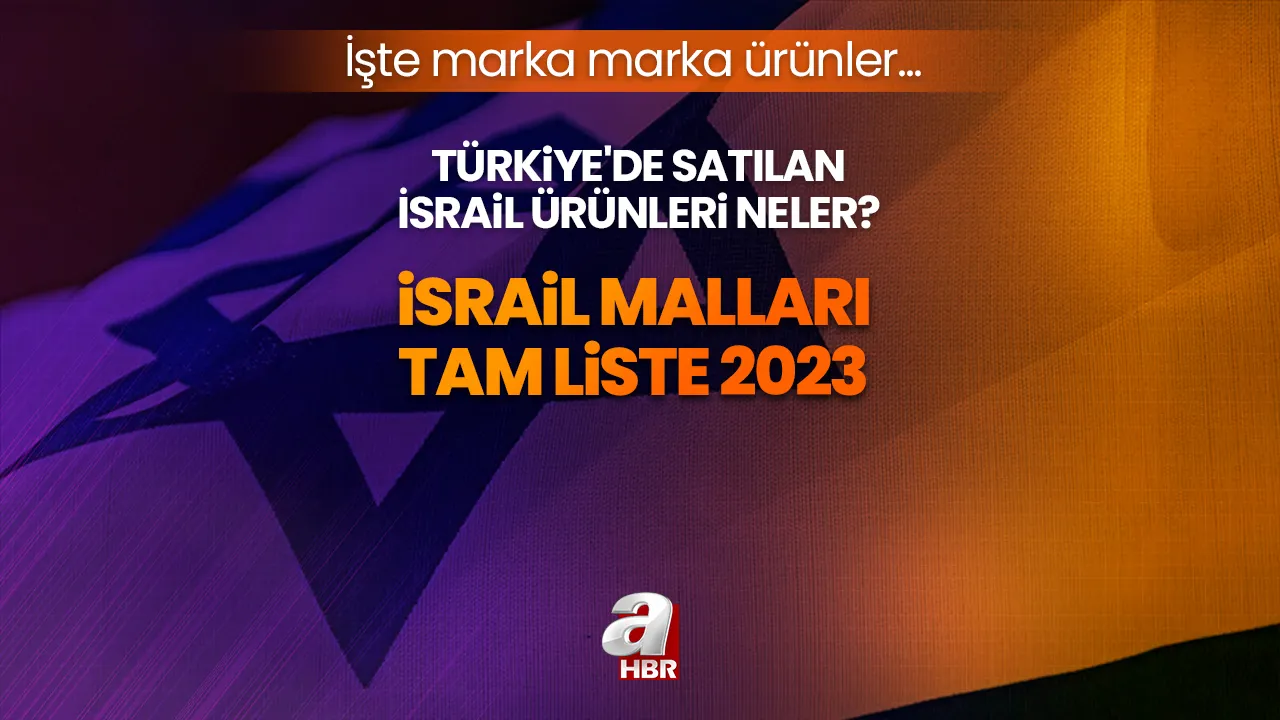 İSRAİL malları sıralı liste 2023 | İşte giyim, kozmetik, gıda, temizlik sektörü marka marka ürünler... Türkiye'de satılan İsrail ürünleri neler?