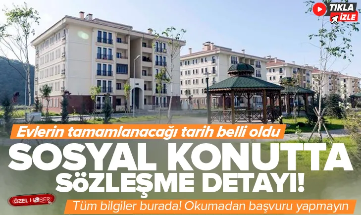 Sosyal konutlara dair her şey! Sözleşme detayı...