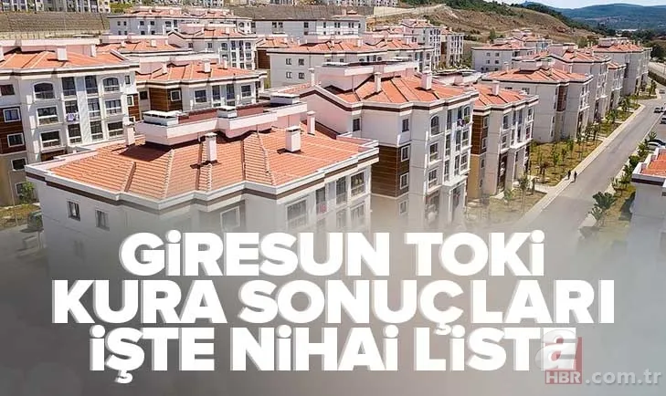 Giresun TOKİ kura sonuçları NİHAİ LİSTE: 2+1 ve 3+1 Giresun Merkez, Bulancak, Eynesil, Görele, Alucra kura sonucu isim listesi! 1