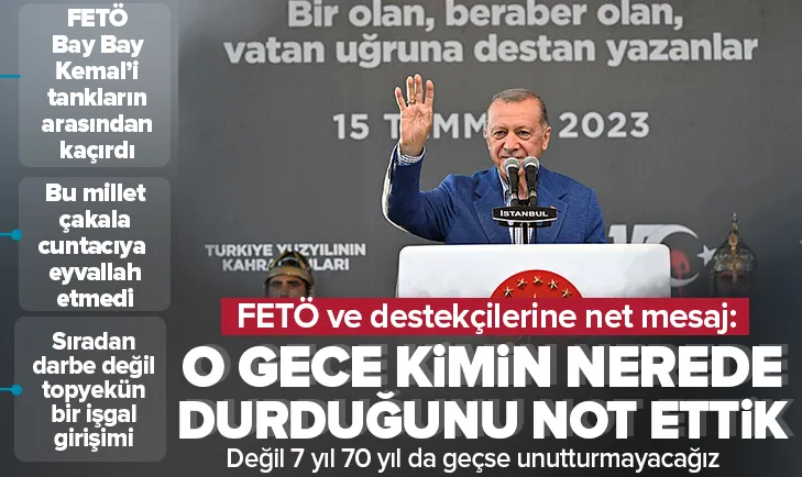 Başkan Erdoğan: Kimin nerede durduğunu not ettik