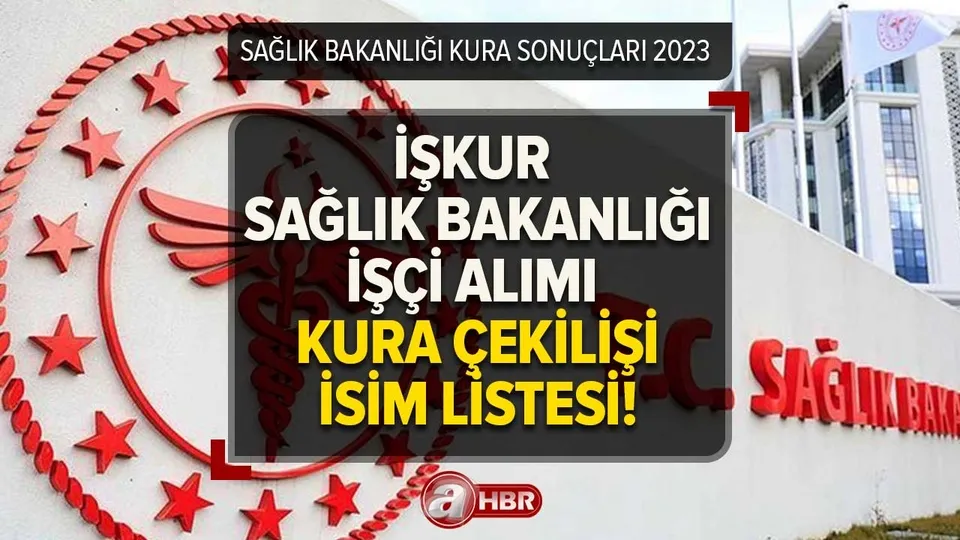 Sağlık Bakanlığı kura çekimi ne zaman? 2023 Sağlık Bakanlığı işçi alımı kura çekiliş sonuçları isim listesi açıklandı mı? Temizlik, güvenlik görevlisi...