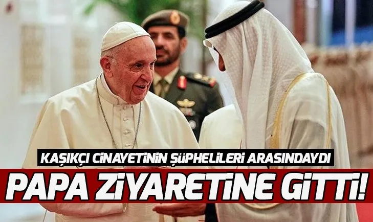 Tarihte bir ilk! Papa Birleşik Arap Emirlikleri’nin BAE başkenti Abu Dabi’de...
