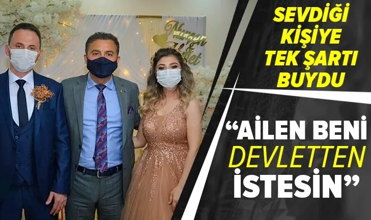 Devletin gölgesi üzerinden hiç eksik olmadı! Sevdiği kişiye tek şartı bu oldu