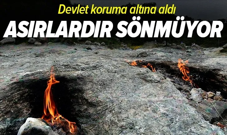 Devlet koruma altına aldı! Asırlardır sönmeyen ateş