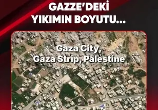 GAZZE'DEKİ YIKIMIN BOYUTU