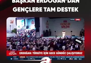 BAŞKAN ERDOĞAN'DAN GENÇLERE TAM DESTEK