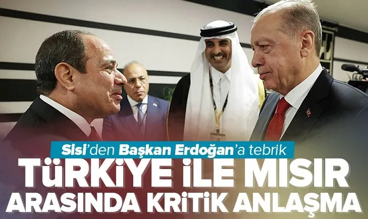 Sisi’den Başkan Erdoğan’a tebrik ve kritik anlaşma
