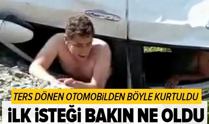 Hatay’da ilginç kaza: Ters dönen otomobilden böyle kurtuldu! İlk isteği bakın ne oldu