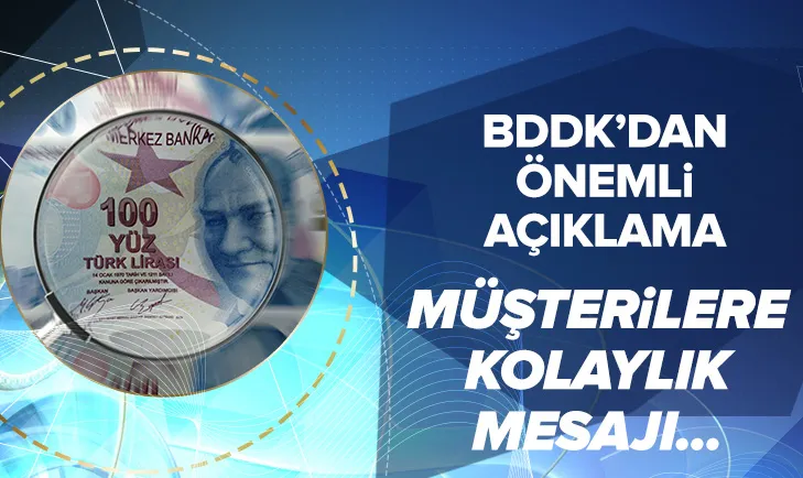 BDDKdan flaş açıklama! Müşterilere kolaylık mesajı...