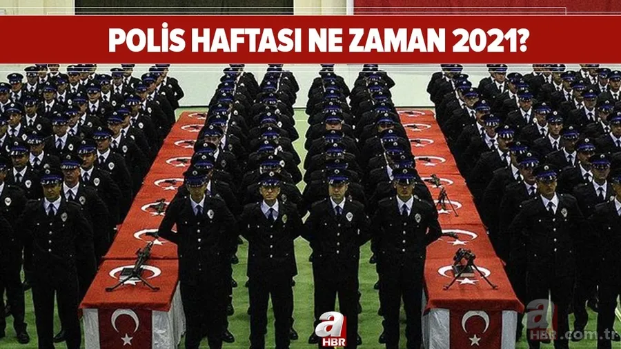 Polis Haftası ne zaman 2021? Polis Haftası ayın kaçında? İşte tarihler... 1