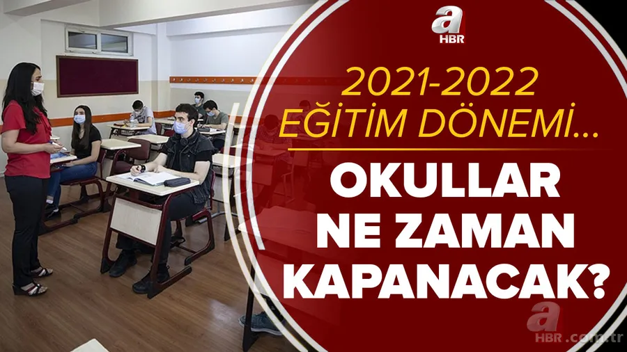 MEB takvimi: Okullar ne zaman kapanacak? Karneler ne zaman verilecek? 2021-2022 okullar ne zaman açılacak? 1