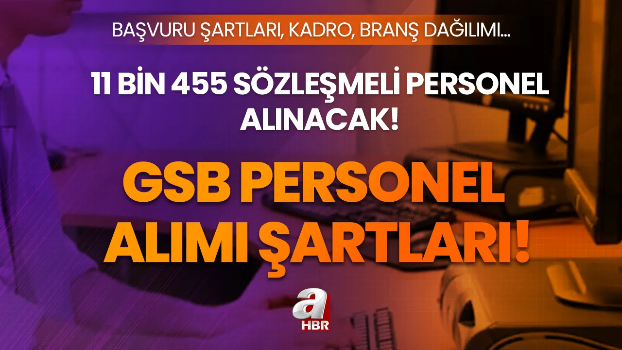 GSB SÖZLEŞMELİ PERSONEL ALIMI 2023 | GSB 11.455 sözleşmeli personel alımı şartları neler? Başvuru tarihleri, kontenjan sayısı, açılacak kadrolar...