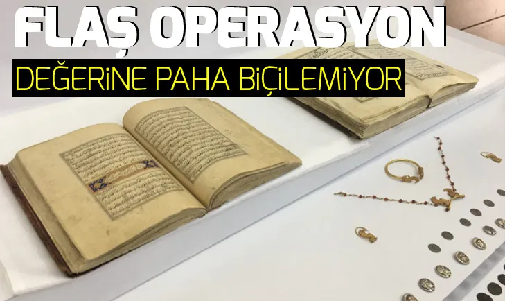 İstanbulda flaş operasyon: Değerine paha biçilemiyor