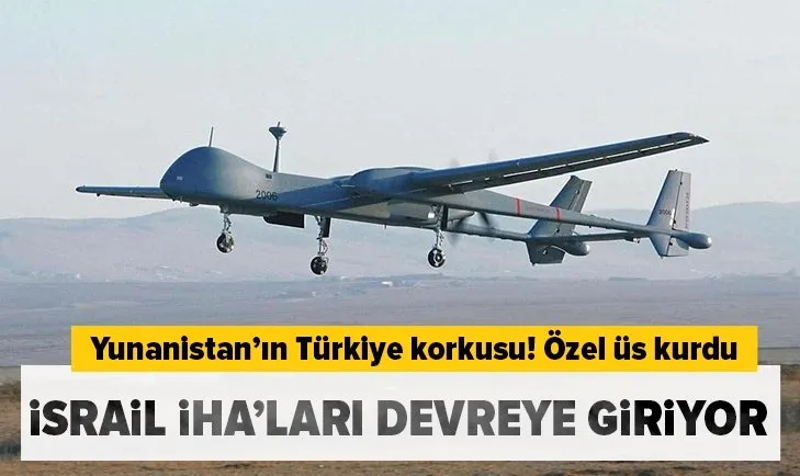 Yunanistan'ın Türkiye korkusu! İsrail’den kiralayacağı 2 Heron tipi İHA için İskiri Adası’nda özel üs kurdu