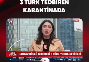 3 TÜRK TEDBİREN KARANTİNADA