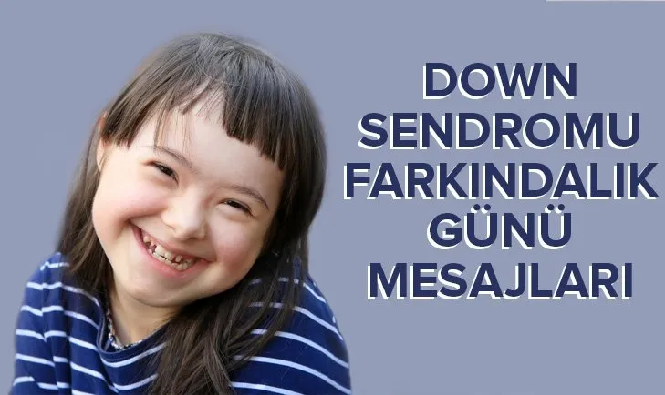 Down Sendromu Farkındalık Günü 2022 mesajları: 21 Mart Down Sendromlular Farkındalık Günü mesajları ve sözleri
