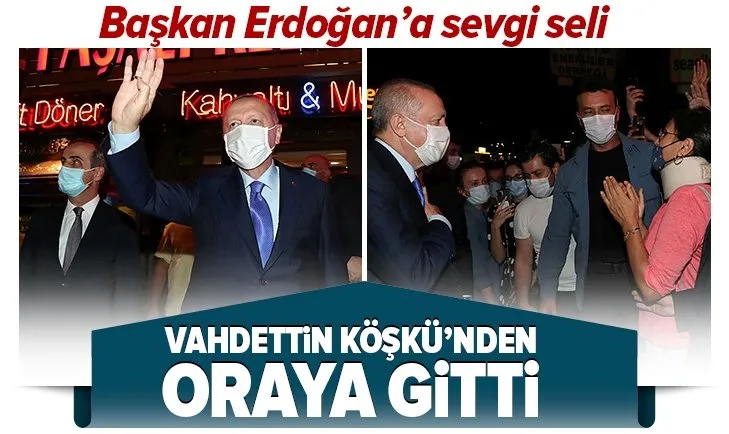 Başkan Erdoğan'a Üsküdar’da sevgi seli!