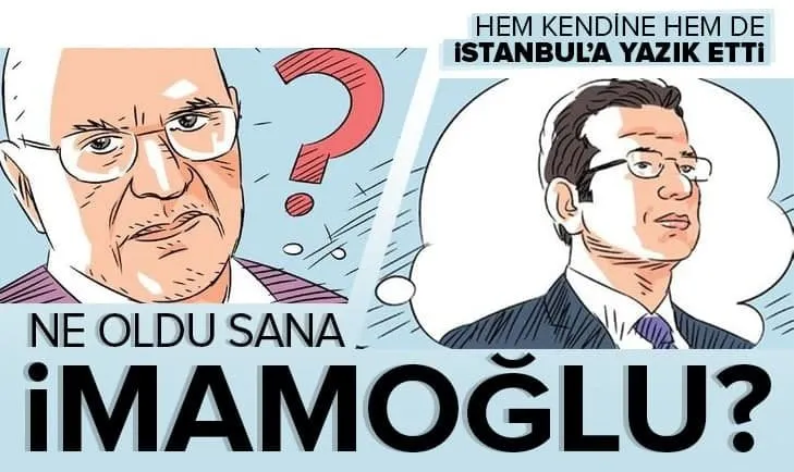 Hem kendine hem İstanbul’a yazık etti! Ne oldu sana İmamoğlu?