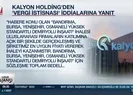 Kalyon Holdingden CHPnin yalanına yanıt