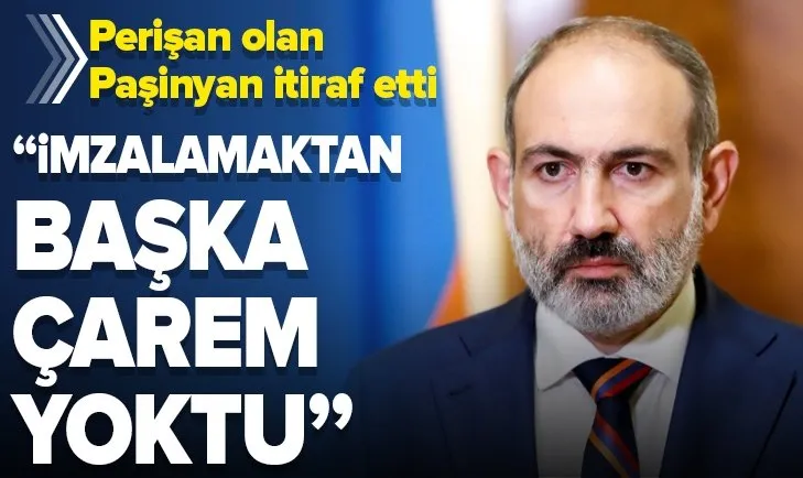Son dakika: Paşinyan çaresizliğini itiraf etti: Bildiriyi imzalamaktan başka şansım yoktu