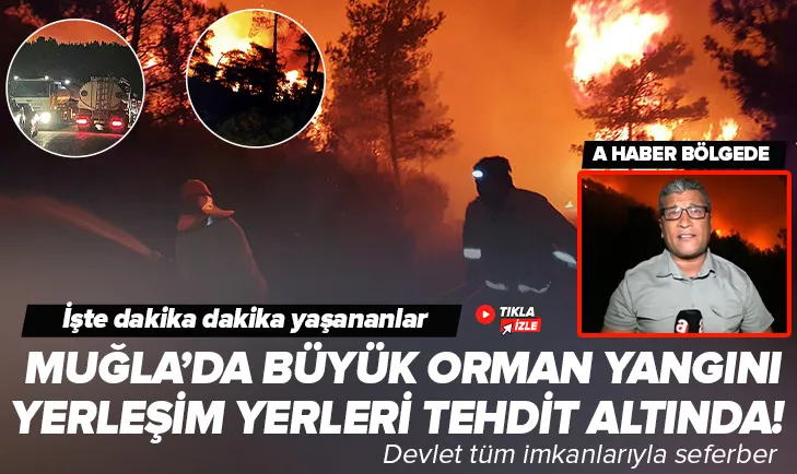 Muğla’da orman yangını! A Haber ekipleri olay yerinde! Bakanlıktan son dakika açıklaması