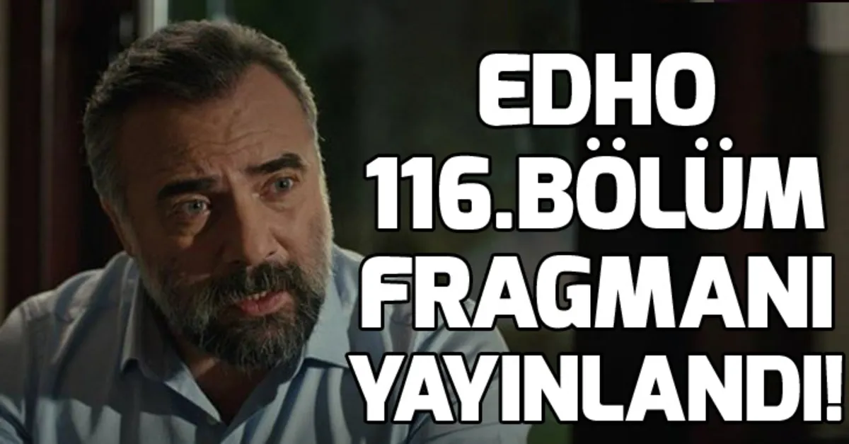 Eşkıya Dünyaya Hükümdar Olmaz 116.bölüm yeni fragmanı izle! İşte EDHO'nun 116.bölüm son fragmanı! Eşkıya yeni fragman