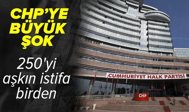 Son dakika: CHP'de 250'yi aşkın istifa daha