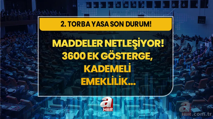 2. Torba Yasa maddeleri netleşiyor! 2000-2008 arası kademeli emeklilik detayları! 3600 ek gösterge, taşerona kadro, Bağkur 7200 prim... 1