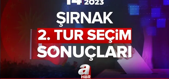 ŞIRNAK 2. TUR SEÇİM SONUÇLARI 2023! 13. Cumhurbaşkanı seçim sonuçları ve oy oranları yüzde kaç? Başkan Erdoğan, Kılıçdaroğlu…