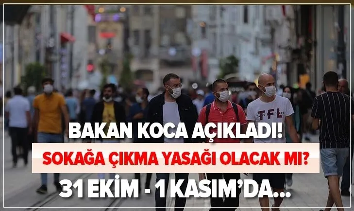 İstanbul için son dakika açıklaması: 31 Ekim-1 Kasım’da sokağa çıkma yasağı olacak mı? Hafta sonu...