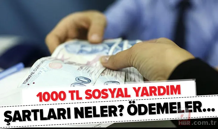 İhtiyaç sahiplerine 1000'er TL yardım! Sosyal yardım şartları nedir? 1000 TL destek ne zaman, kimlere verilecek? 1