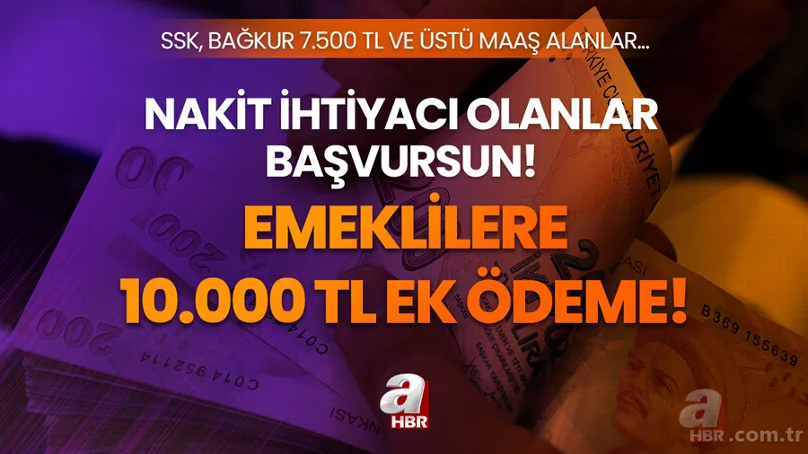 Emeklilere 10.000 TL ek ödeme verilecek! Tutarlar yeniden güncellendi! SSK, Bağkur 7.500 TL ve üstü maaş alanlar... 1